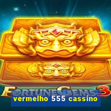 vermelho 555 cassino